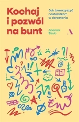 Kochaj i pozwól na bunt - Joanna Szulc