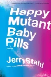 HAPPY MUTANT BABY PILLS     PB - Jerry Stahl