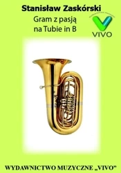 Gram z pasją na Tubie in B - Stanisław Zaskórski