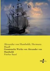 Gesammelte Werke von Alexander von Humboldt - Alexander von Humboldt