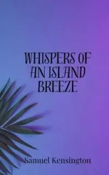 Whispers of an Island Breeze - Samuel Kensington