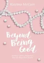 Beyond Being Good - Katrina McCain