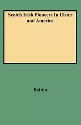 Scotch Irish Pioneers in Ulster and America - Charles Bolton Knowles