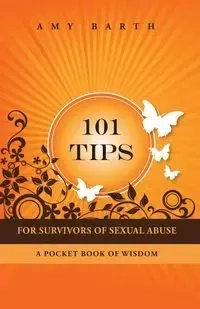 101 Tips for Survivors of Sexual Abuse - Amy Barth