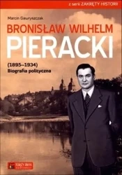 Bronisław Wilhelm Pieracki (1895-1934). Biografia - Marcin Gawryszczak
