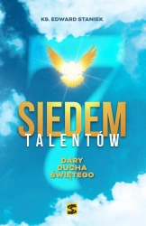 Siedem talentów. Dary Ducha Świetego - ks. Edward Staniek