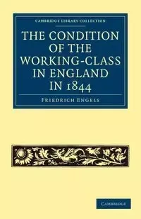 The Condition of the Working-Class in England in 1844 - Engels Friedrich