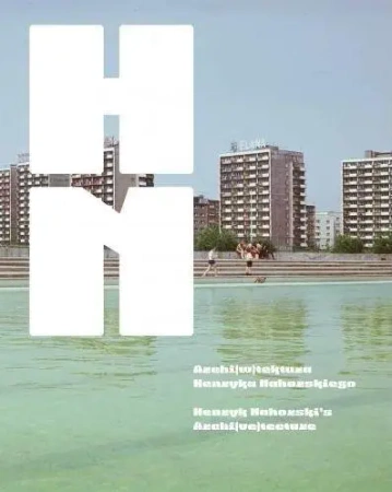 Archi(w)tektura Henryka Nahorskiego - praca zbiorowa