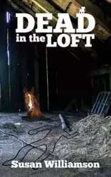 Dead in the Loft - Susan Williamson