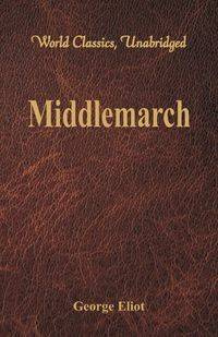 Middlemarch (World Classics, Unabridged) - George Eliot