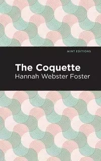 The Coquette - Foster Hannah Webster