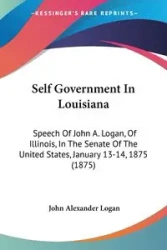 Self Government In Louisiana - Logan John Alexander