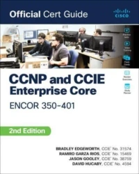 CCNP and CCIE Enterprise Core ENCOR 350-401 Official Cert Guide - Brad Edgeworth, Ramiro Garza Rios, Jason Gooley, David Hucaby