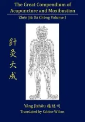 The Great Compendium of Acupuncture and Moxibustion Vol. I - Yang Jizhou