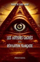 Les auteurs cachés de la Révolution Française - Pouget de Saint-André Henri