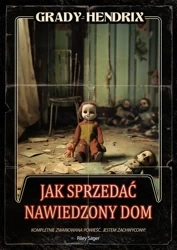 Jak sprzedać nawiedzony dom - Grady Hendrix, Tomasz Bieroń