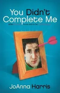You Didn't Complete Me - Harris Joanna