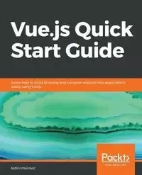 Vue.js Quick Start Guide - Imsirovic Ajdin