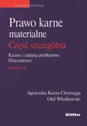 Prawo karne materialne Część szczególna Kazusy i zadania problemowe Orzecznictwo - Agnieszka Kania-Chramęga, Olaf Włodkowski