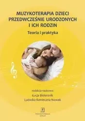 Muzykoterapia dzieci przedwcześnie urodzonych i ich rodzin - Opracowanie zbiorowe