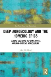 Deep Agroecology and the Homeric Epics - John W. Head
