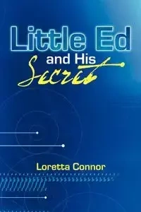 Little Ed and His Secret - Loretta Connor
