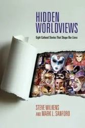 Hidden Worldviews - Steve Wilkens