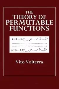 The Theory of Permutable Functions - Vito Volterra