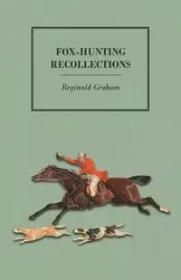 Fox-Hunting Recollections - Graham Reginald