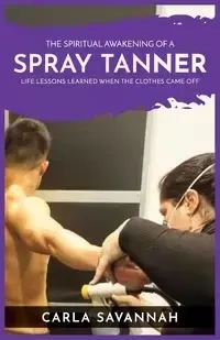 The Spiritual Awakening of a Spray Tanner - Savannah Carla