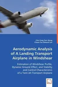 Aerodynamic Analysis of A Landing Transport Airplane in Windshear - Tom Weng Chin-Tang