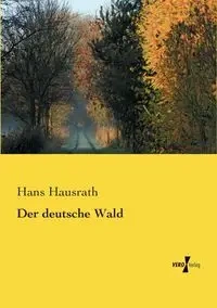 Der deutsche Wald - Hans Hausrath