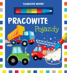 Flamaster wodny. Pracowite pojazdy - praca zbiorowa