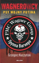 Wagnerowcy. Psy wojny Putina - Grzegorz Kuczyński