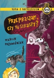 Przepraszam, czy tu straszy? - Marcin Przewoźniak, Katarzyna Kołodziej