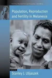 Population, Reproduction and Fertility in Melanesia - Ulijaszek Stanley