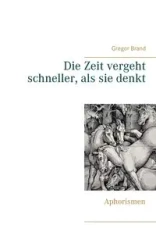 Die Zeit vergeht schneller, als sie denkt - Brand Gregor