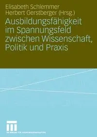 Ausbildungsfähigkeit im Spannungsfeld zwischen Wissenschaft, Politik und Praxis - Schlemmer Elisabeth