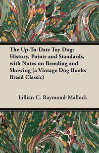The Up-To-Date Toy Dog - Raymond-Mallock Lillian C.