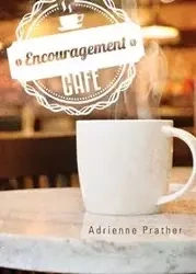 Encouragement Cafe - Adrienne Prather