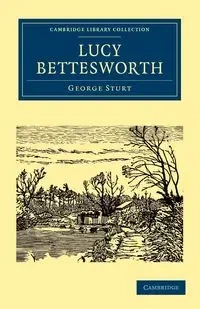 Lucy Bettesworth - George Sturt