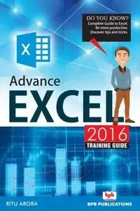 ADVANCE EXCEL 2016  TRAINING GUIDE - Ritu Arora