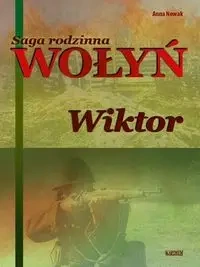 Saga rodzinna. Wołyń. Tom 2. Wiktor - Anna Nowak