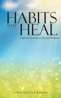Habits That Heal - Barney Linda Bastian