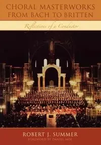 Choral Masterworks from Bach to Britten - Summer Robert J.