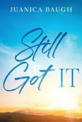 Still Got IT - Baugh Juanica