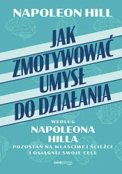 Jak zmotywować umysł do działania według Napoleona - Napoleon Hill