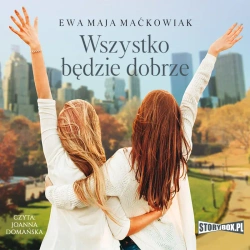 audiobook Wszystko będzie dobrze - Ewa Maja Maćkowiak