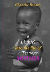 A look Into The Life of A Teenage Mother - Chanelle Benson