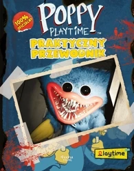 Poppy Playtime. Praktyczny przewodnik - praca zbiorowa